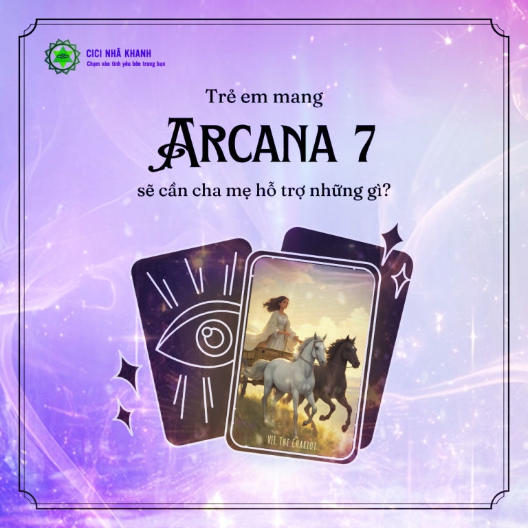 Trẻ mang Arcana 7 sẽ cần cha mẹ hỗ trợ những gì?